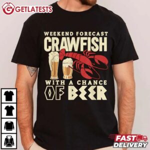 Crawfish Weekend Forecast Cajun Beer Festival T Shirt (3)