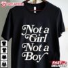 Nonbinary Pride Not a Girl Not a Boy T Shirt (1)