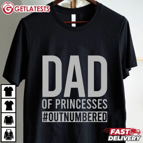 Dad of Princesses Outnumbered Girl Dad T Shirt (1)