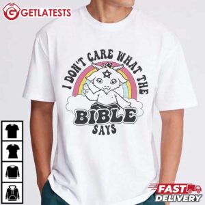 I Don't Care What The Bible Says LQBTQ Pride T Shirt (3)