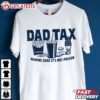 Dad Tax Making Sure It's Not Poison T Shirt (1)