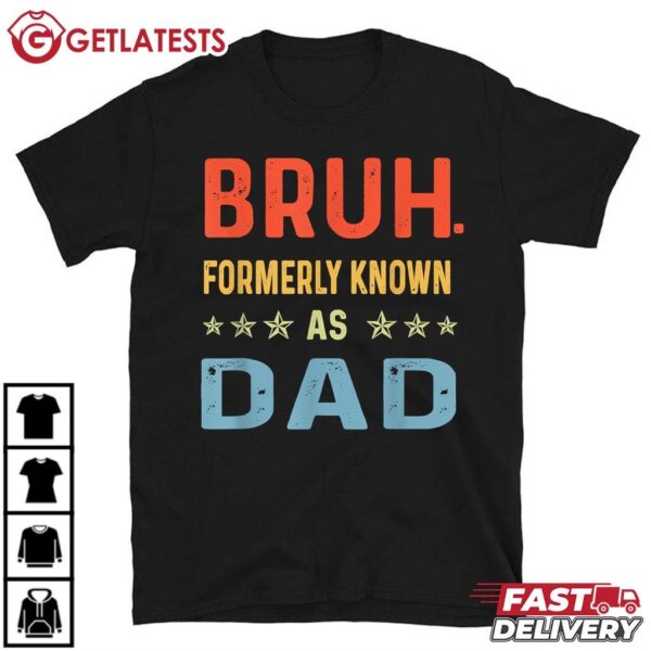 Bruh Formerly Known As Dad Funny Father's Day T Shirt (1)