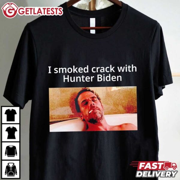 I Smoked Crack with Hunter Biden T Shirt (1)