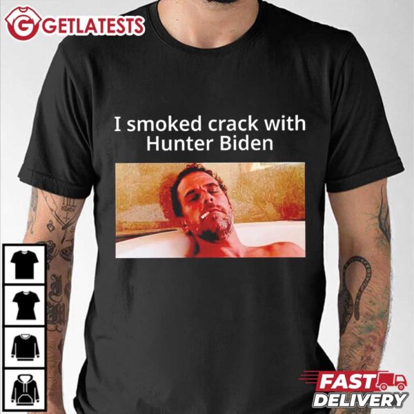 I Smoked Crack with Hunter Biden T Shirt (3)