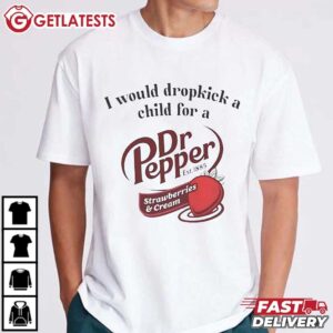 I would Dropkick a Child for a Dr Pepper T Shirt (3)