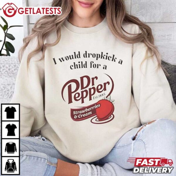 I would Dropkick a Child for a Dr Pepper T Shirt (4)