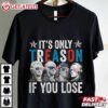It's Only Treason If You Lose America Patriotic T Shirt (1)