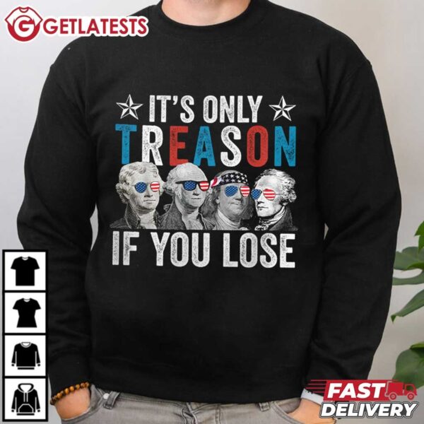 It's Only Treason If You Lose America Patriotic T Shirt (4)
