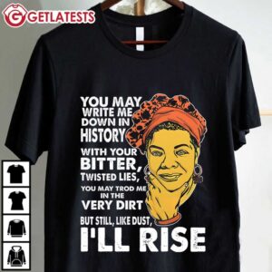 Like Dust I’ll Rise Maya Angelou T-Shirt