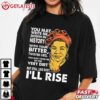 Like Dust I’ll Rise Maya Angelou T Shirt (2)