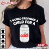 I Would Dropkick A Child For Diet Coke T Shirt (3)