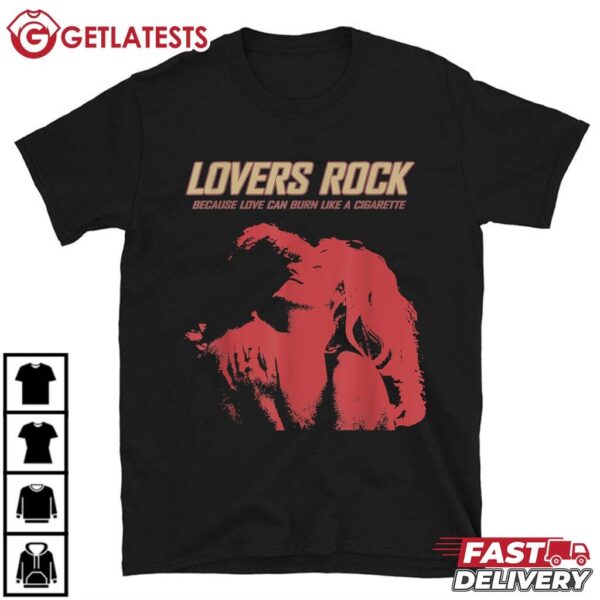 Lovers Rock TV Girl Love Burn like a Cigarette T Shirt (1)