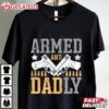 Armed And Dadly Happy Father's Day T Shirt (1)