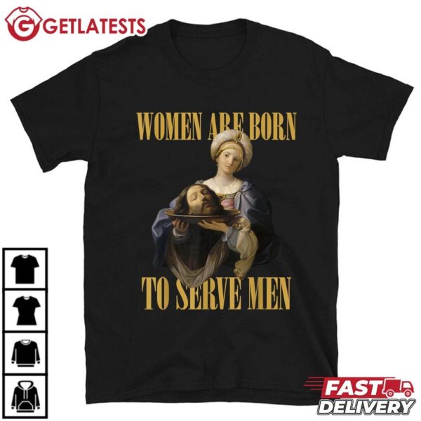 Women are Born to Serve Men Christian Boss Girl Funny T Shirt (1)