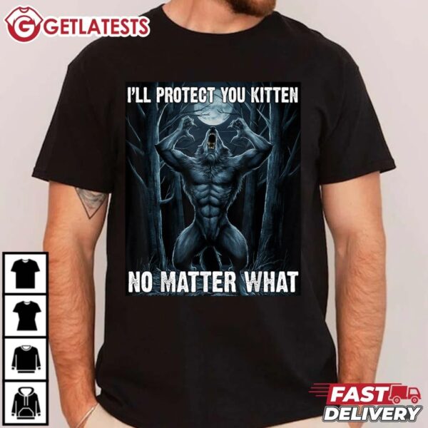 Alpha Wolf I'll Protect You Kitten No Matter What T Shirt (3)
