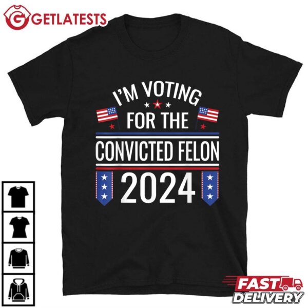 I'm Voting For The Convicted Felon US Flag Pro Trump 2024 T Shirt (1)