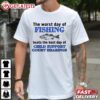 The Worst Day Of Fishing Beats The Best Day Of Child Support Court Hearings T Shirt (1)
