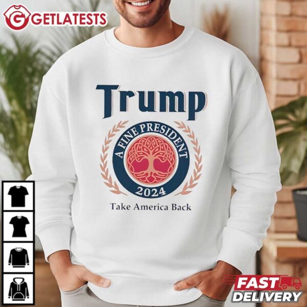 Trump A Fine President 2024 Take America Back T Shirt (4)