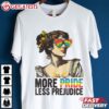 More Pride Less Prejudice Pride Month More Pride T Shirt (2)