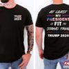 Trump 2024 At Least My President is FIT to Stand Trial T Shirt (2)