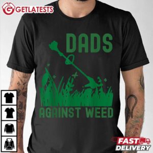 Dads Against Weed Funny Father's Day T Shirt (2)