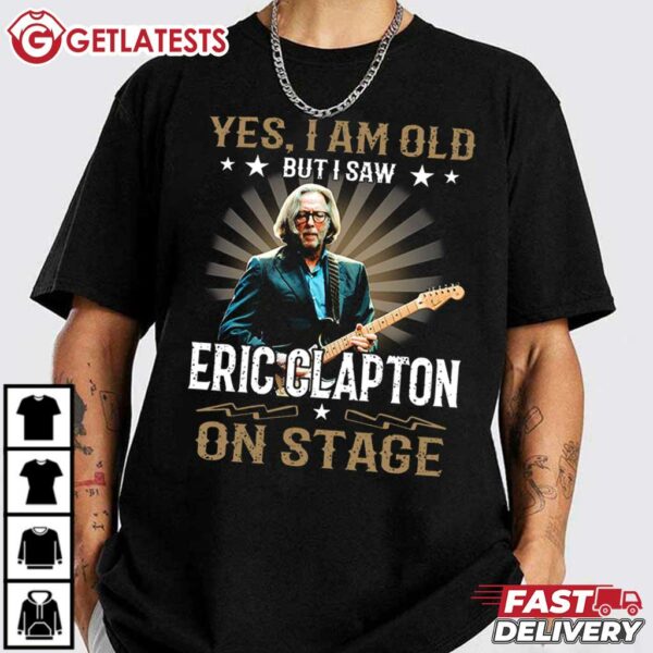 Yes I’m Old But I Saw Eric Clapton On Stage T Shirt (3)