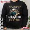Yes I’m Old But I Saw Eric Clapton On Stage T Shirt (4)
