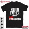 Proud Father of a Few Badass Kids NOT Dumbass Kids T Shirt (1)
