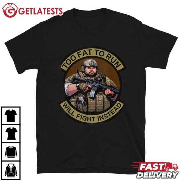 Too Fat To Run Will Fight Instead Overweight Military T Shirt (1)