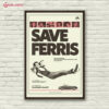 Ferris Buellers Day Off Save Ferris John Hughes Poster (2)