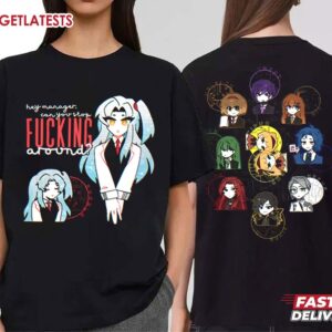 Hey Manager Can you Stop Fucking Around Anime T Shirt (1)
