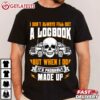 Trucker when I Fill Up a Logbook its Probably Made Up T Shirt (1)