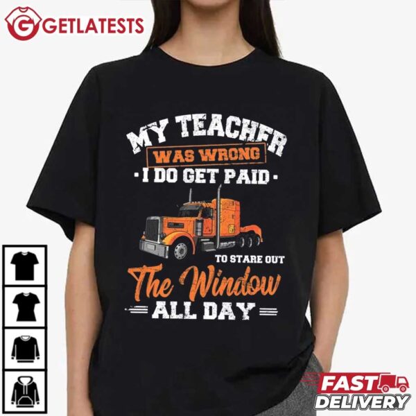 My Teacher was Wrong I do Get Paid Trucker T Shirt (3)