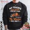 My Teacher was Wrong I do Get Paid Trucker T Shirt (4)
