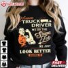 Women Truck Driver We Just Look Better Doing It T Shirt (3)