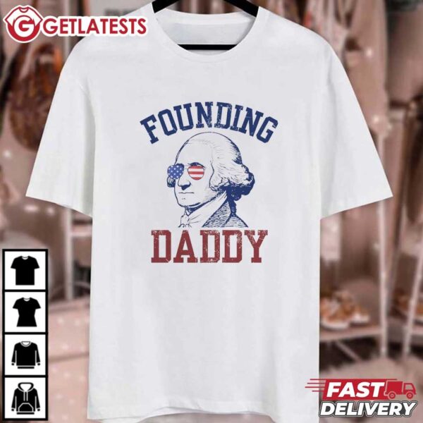 Founding Daddy George Washington 4th of July T Shirt (1)