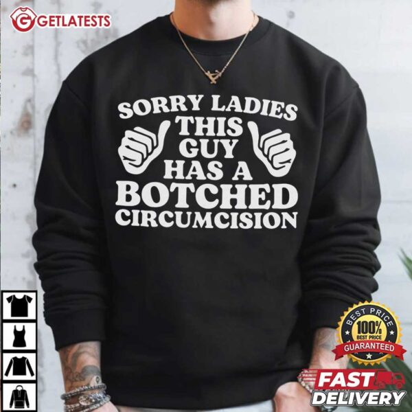 Sorry Ladies This Guy Has A Botched Circumcision Funny T Shirt (3)