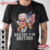 George Washington Bad Day To Be British Patriotic 4th July T Shirt (2)