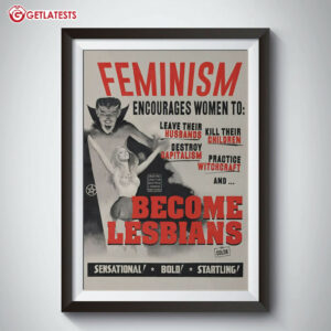 Feminism Encourages Women To Become Lesbians Poster (1)