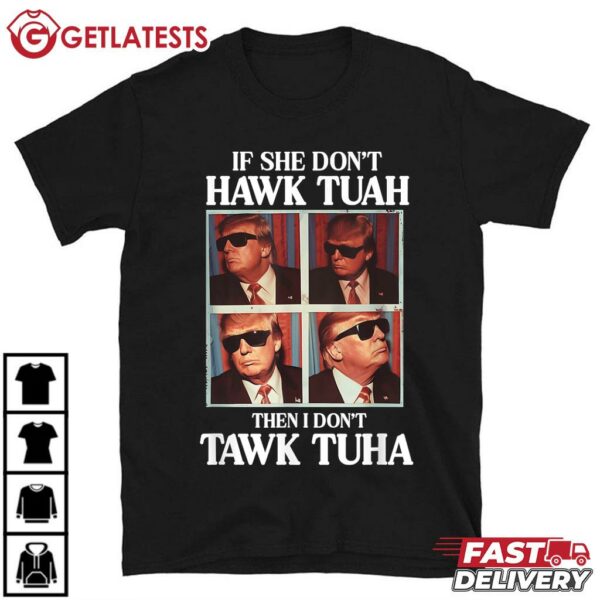 Hawk Tuah 2024 Trump Tawk Tuah T Shirt (1)