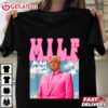 MILF Man I Love Felons Funny Trump T Shirt (2)
