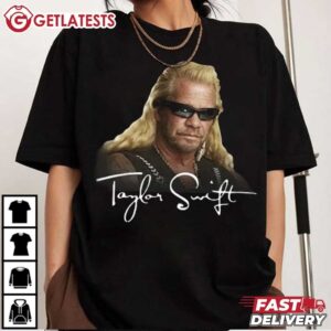 Taylor Swift Dog The Bounty Hunter T Shirt (3)