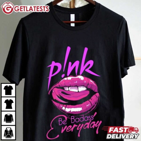 Be Badass Everyday Pink Merch T Shirt (1)