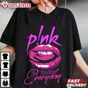 Be Badass Everyday Pink Merch T Shirt (2)