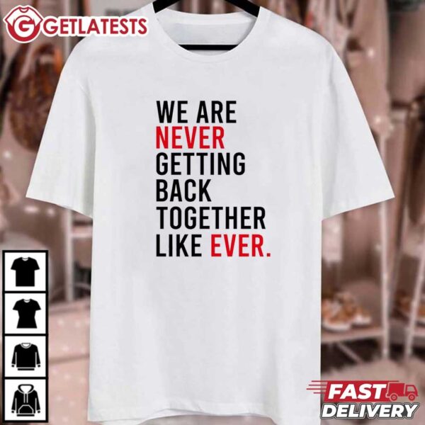 We Are Never Getting Back Together Taylor Swift T Shirt (1)