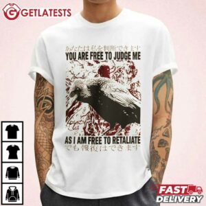 You Are Free To Judge Me Crow Japanese T Shirt (2)