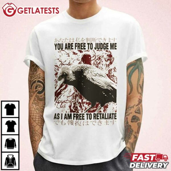 You Are Free To Judge Me Crow Japanese T Shirt (2)