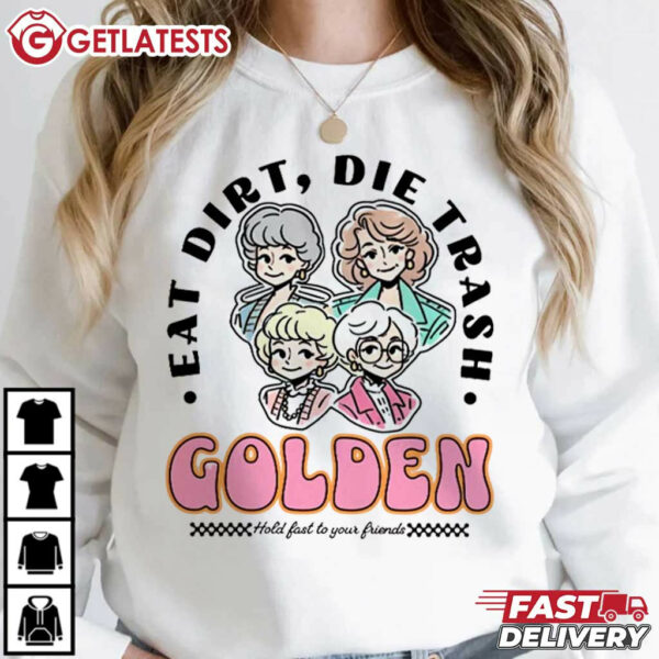 Eat Dirt Die Trash Golden Girls T Shirt