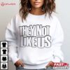 They Not Like Us Kendrick Lamar T Shirt (4)