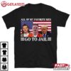 All Of My Favorite Men Go To Jail Trump T Shirt (1)